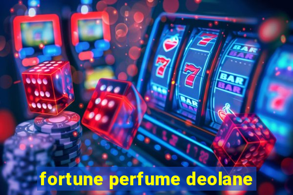 fortune perfume deolane